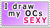 I draw my OCs sexy, deal with it