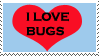 I love bugs
