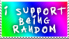 I support being random